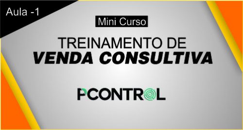 Pcontrol: Treinamento de Venda Consultiva - Aula 1