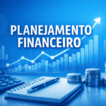 Planejamento Financeiro: Como Montar Para Sua Empresa?